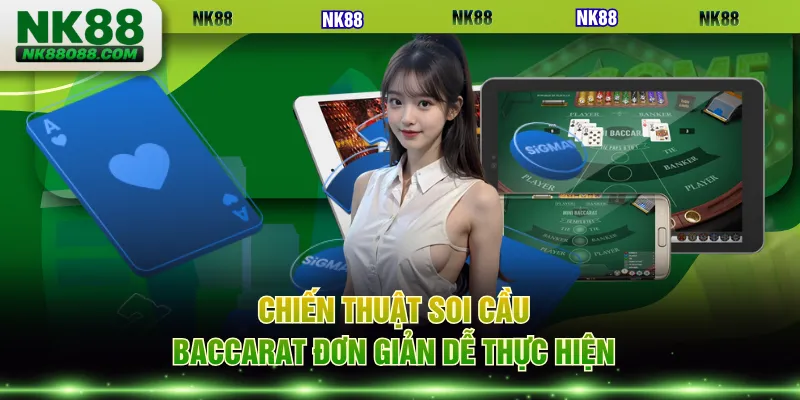 Chiến thuật soi cầu Baccarat đơn giản dễ thực hiện