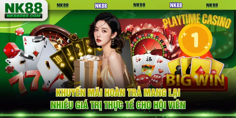 Khuyến mãi hoàn trả mang lại nhiều giá trị thực tế cho hội viên